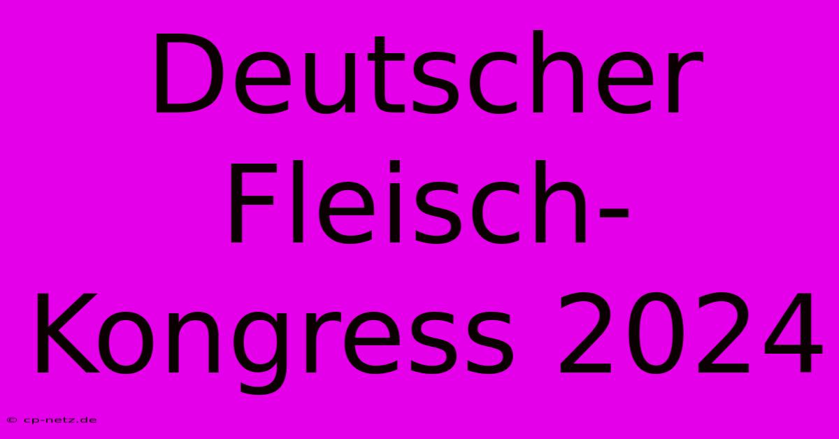 Deutscher Fleisch-Kongress 2024