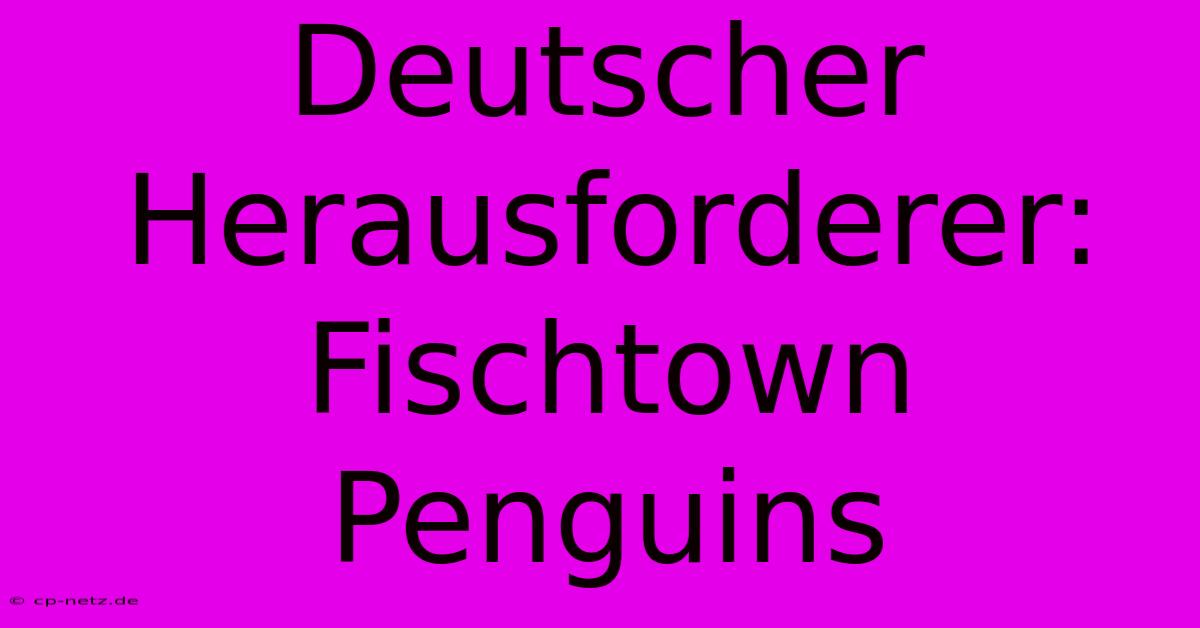 Deutscher Herausforderer: Fischtown Penguins