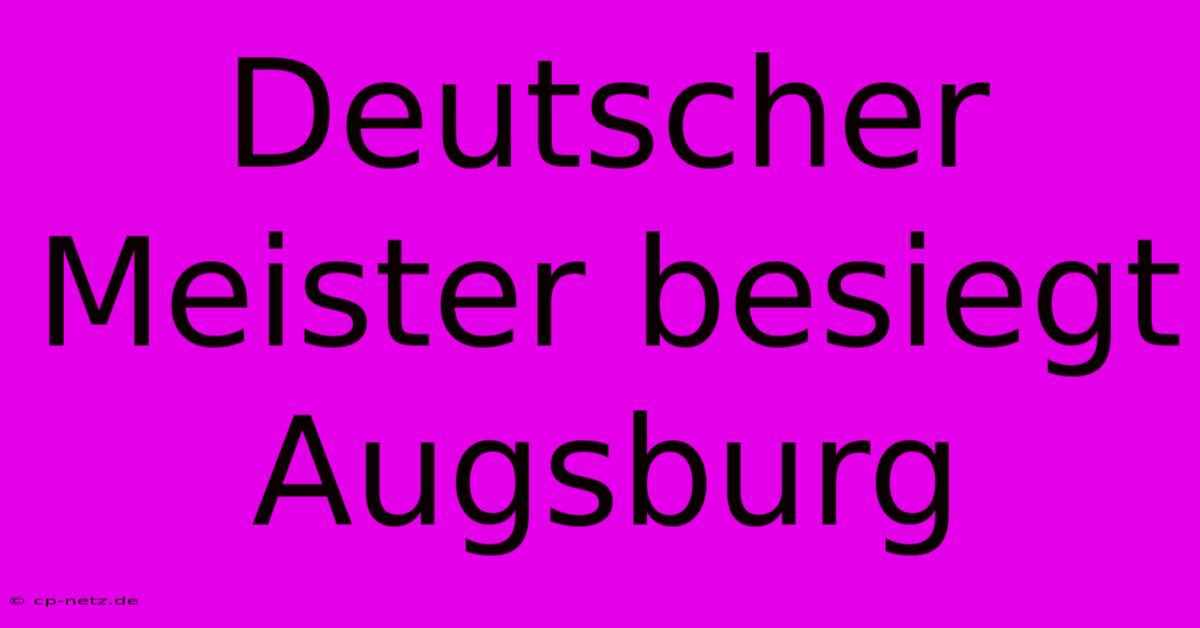 Deutscher Meister Besiegt Augsburg