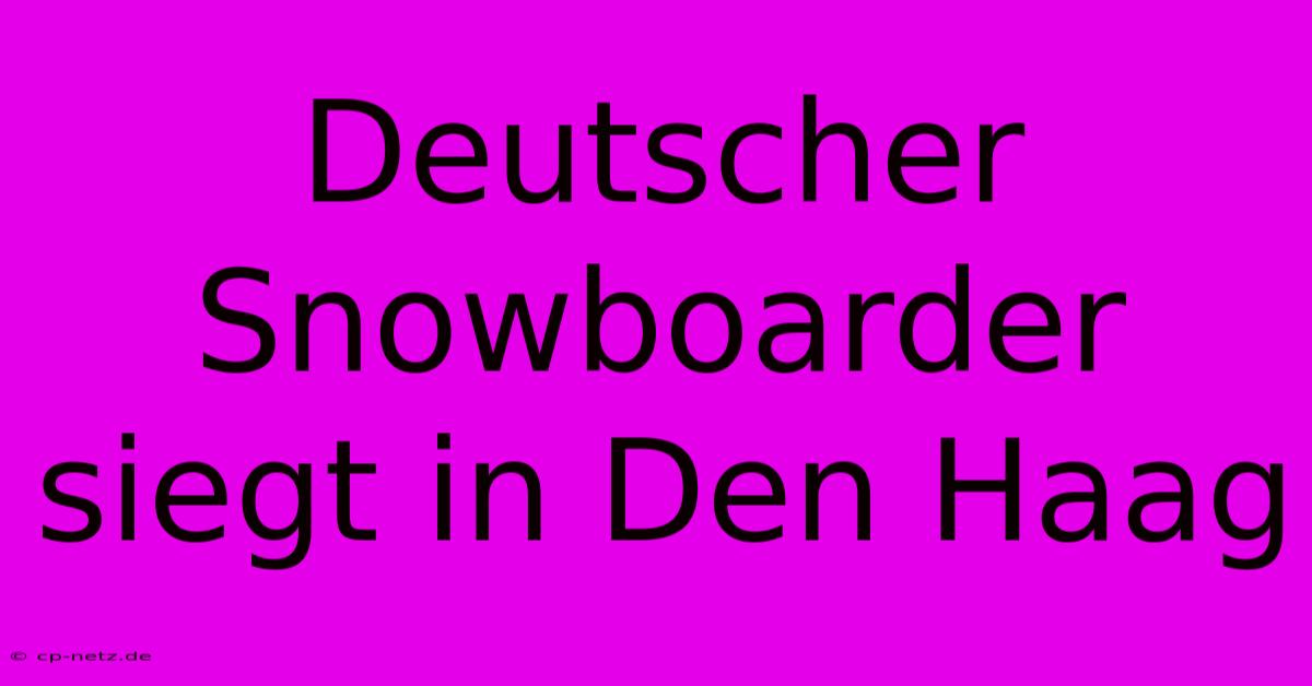 Deutscher Snowboarder Siegt In Den Haag