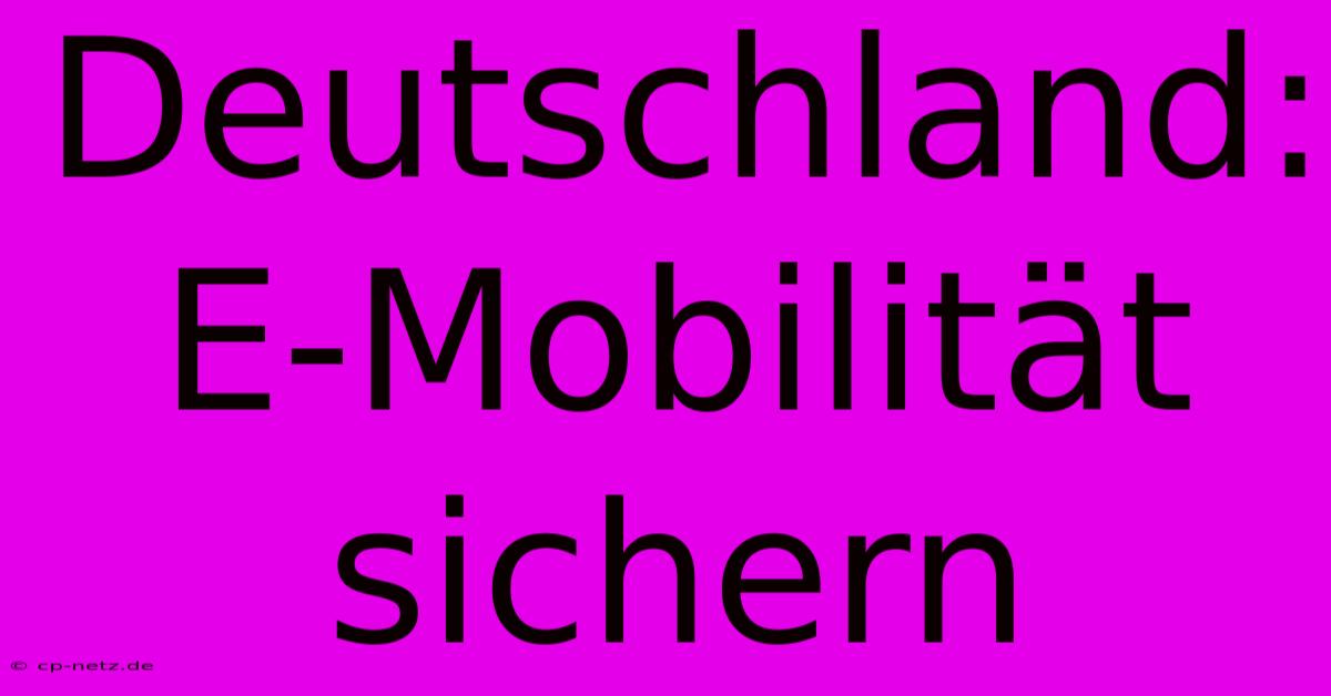 Deutschland: E-Mobilität Sichern