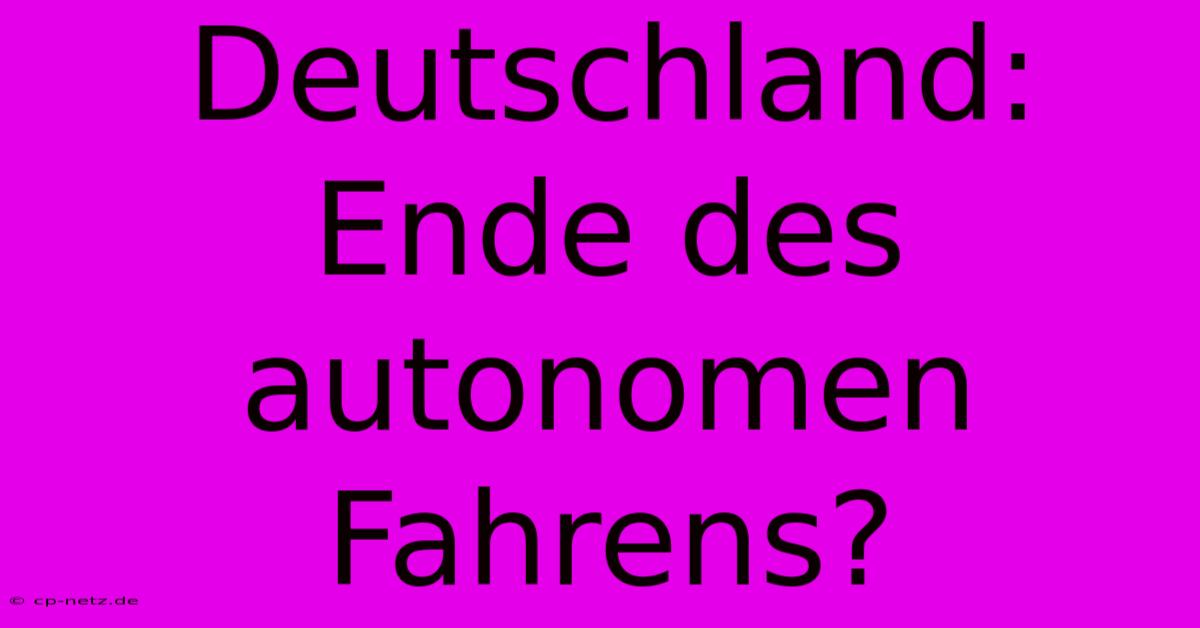 Deutschland: Ende Des Autonomen Fahrens?