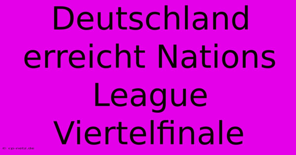 Deutschland Erreicht Nations League Viertelfinale