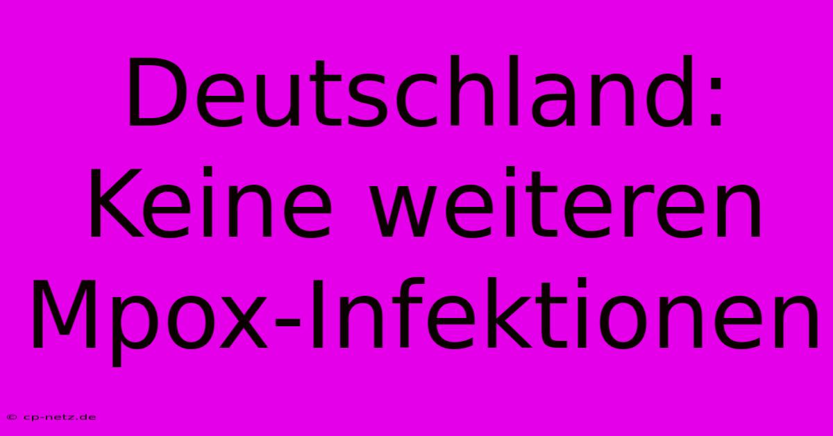 Deutschland: Keine Weiteren Mpox-Infektionen