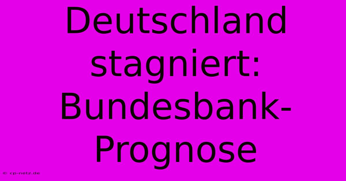 Deutschland Stagniert:  Bundesbank-Prognose