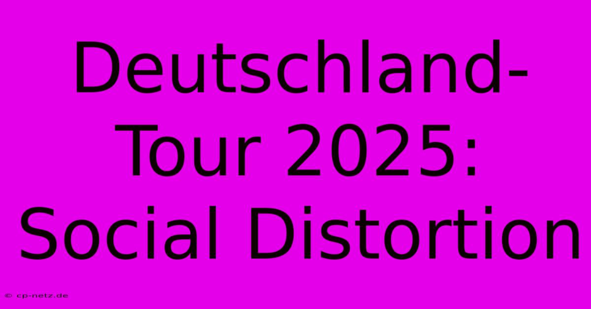 Deutschland-Tour 2025: Social Distortion