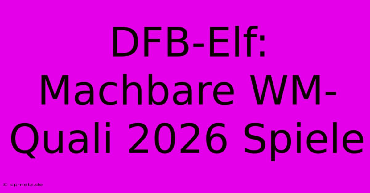 DFB-Elf: Machbare WM-Quali 2026 Spiele