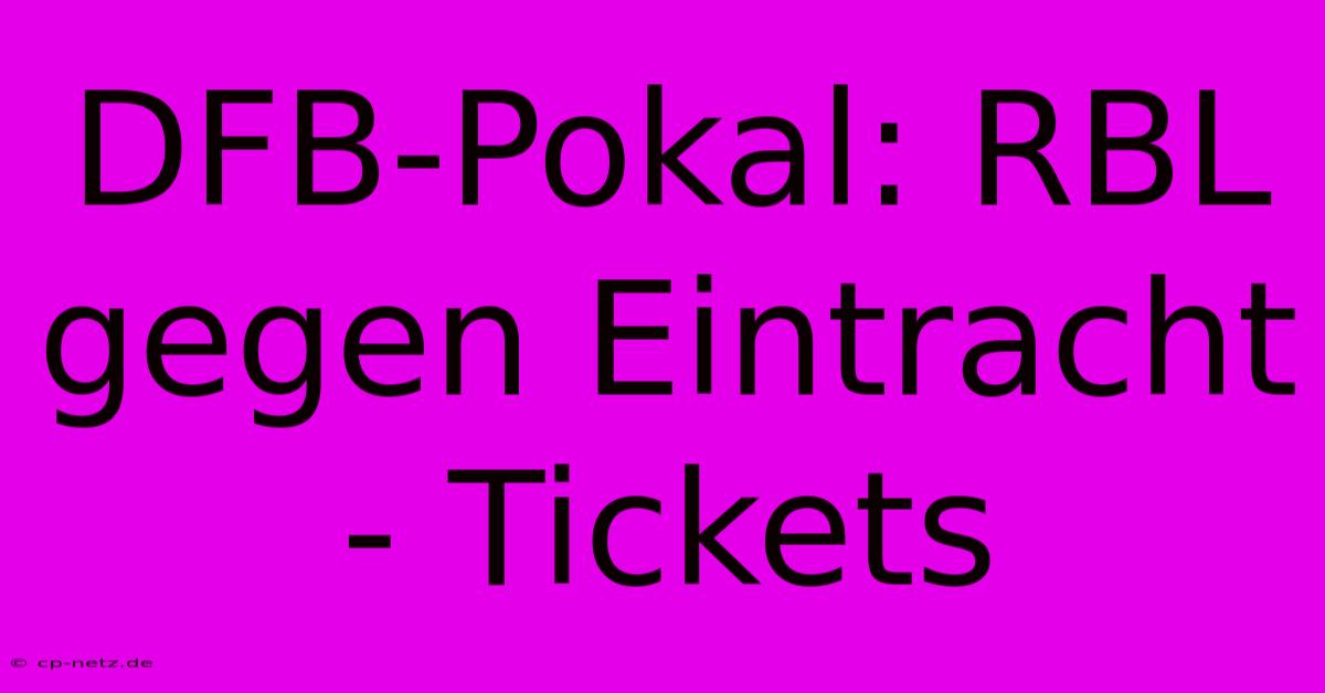 DFB-Pokal: RBL Gegen Eintracht - Tickets