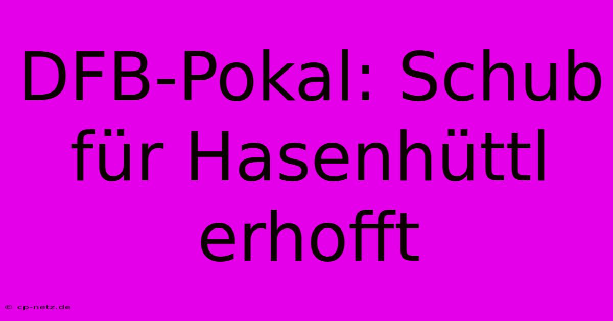 DFB-Pokal: Schub Für Hasenhüttl Erhofft