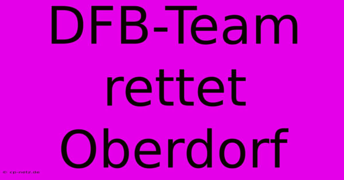 DFB-Team Rettet Oberdorf