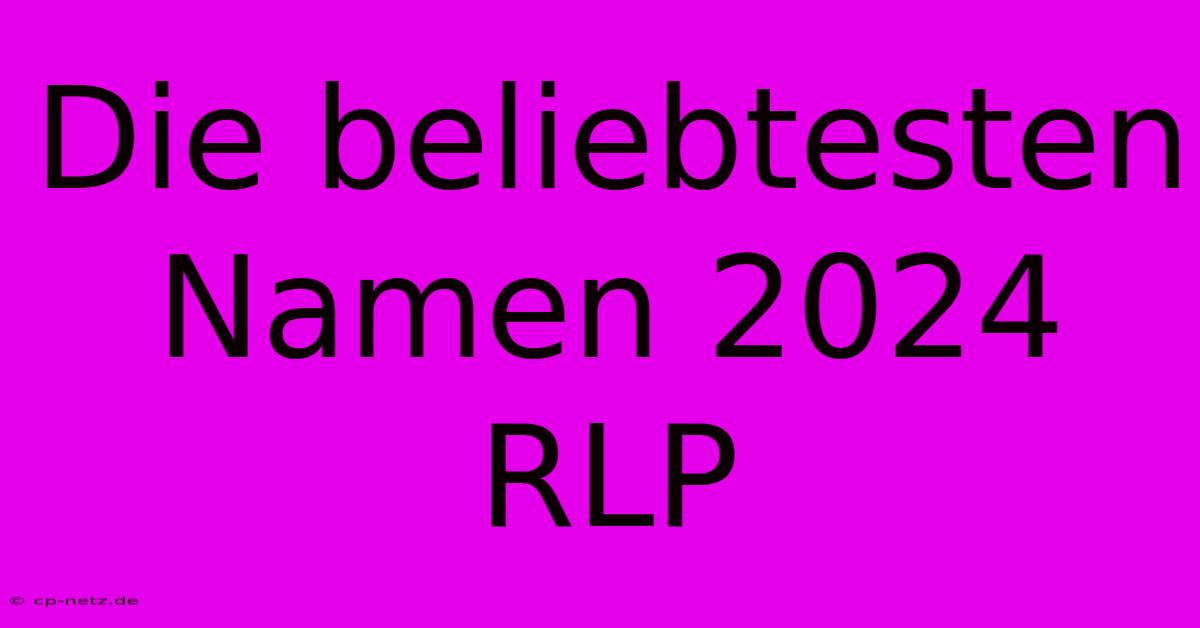 Die Beliebtesten Namen 2024 RLP