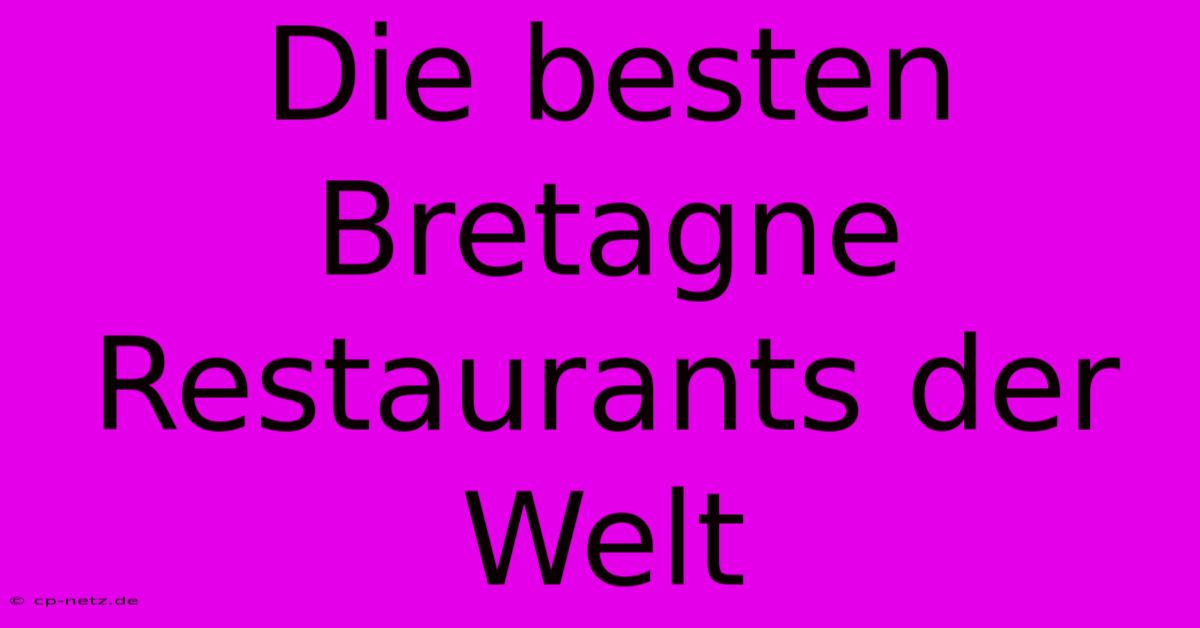 Die Besten Bretagne Restaurants Der Welt