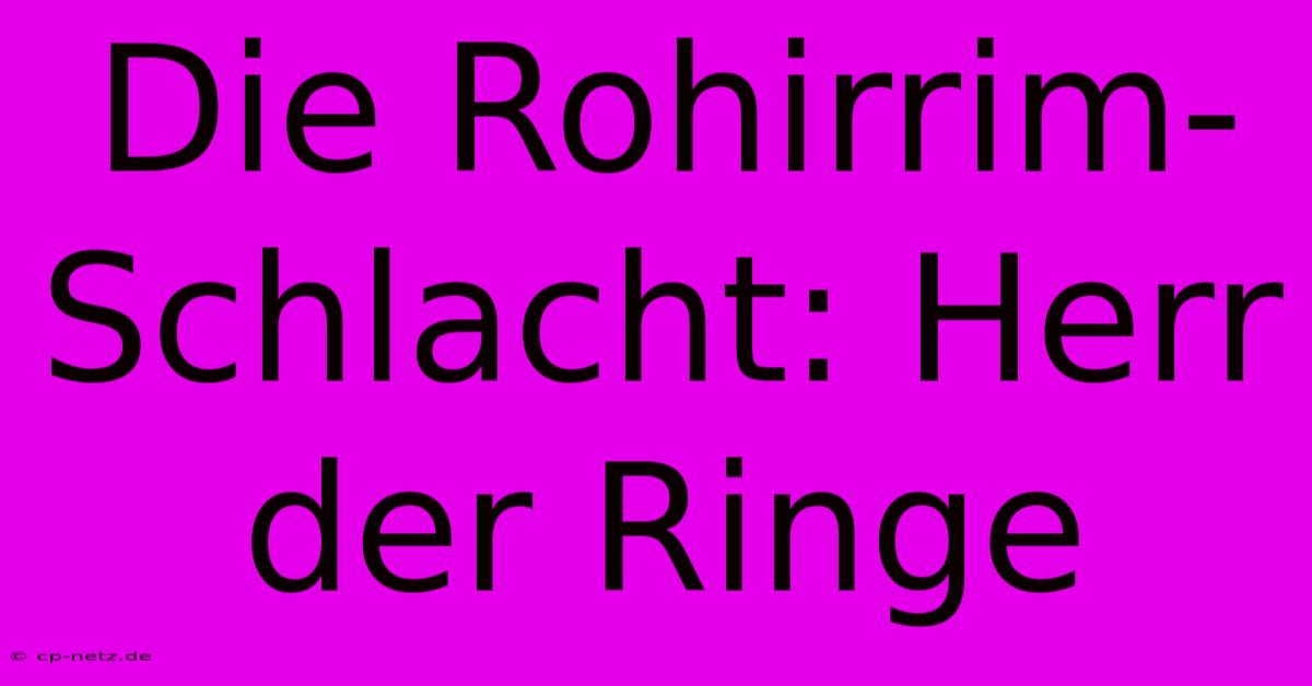 Die Rohirrim-Schlacht: Herr Der Ringe