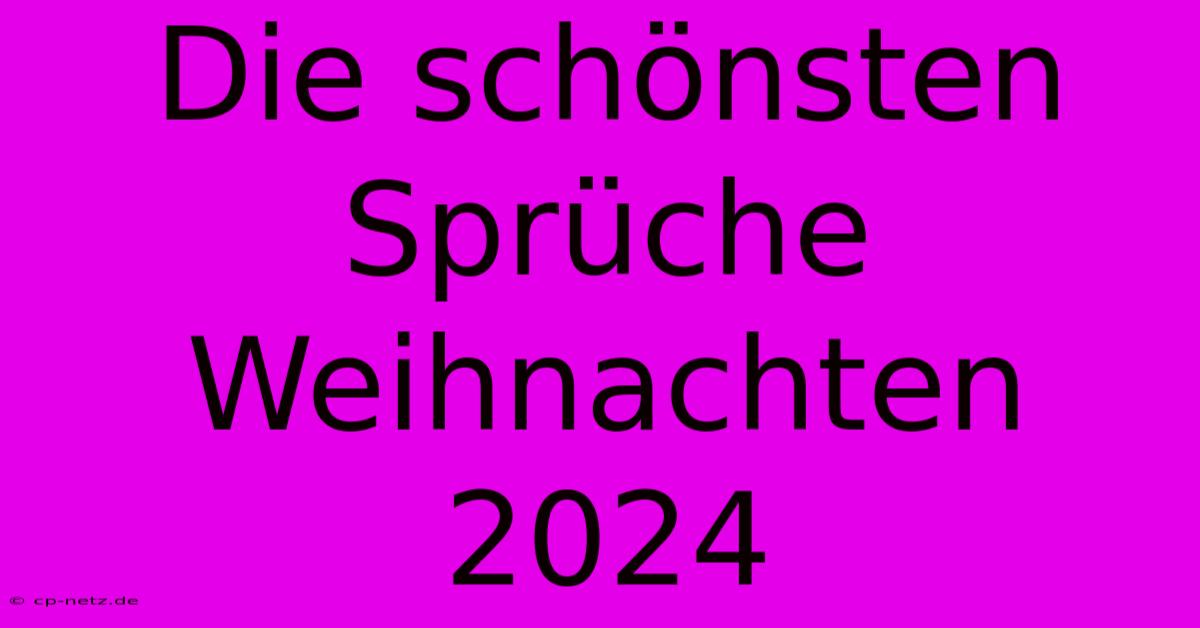 Die Schönsten Sprüche Weihnachten 2024