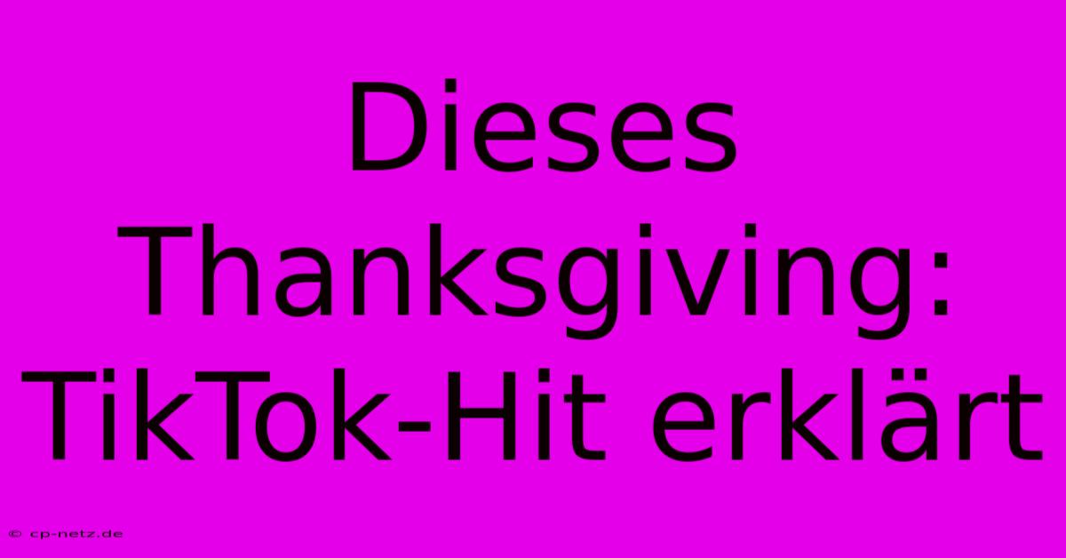 Dieses Thanksgiving: TikTok-Hit Erklärt