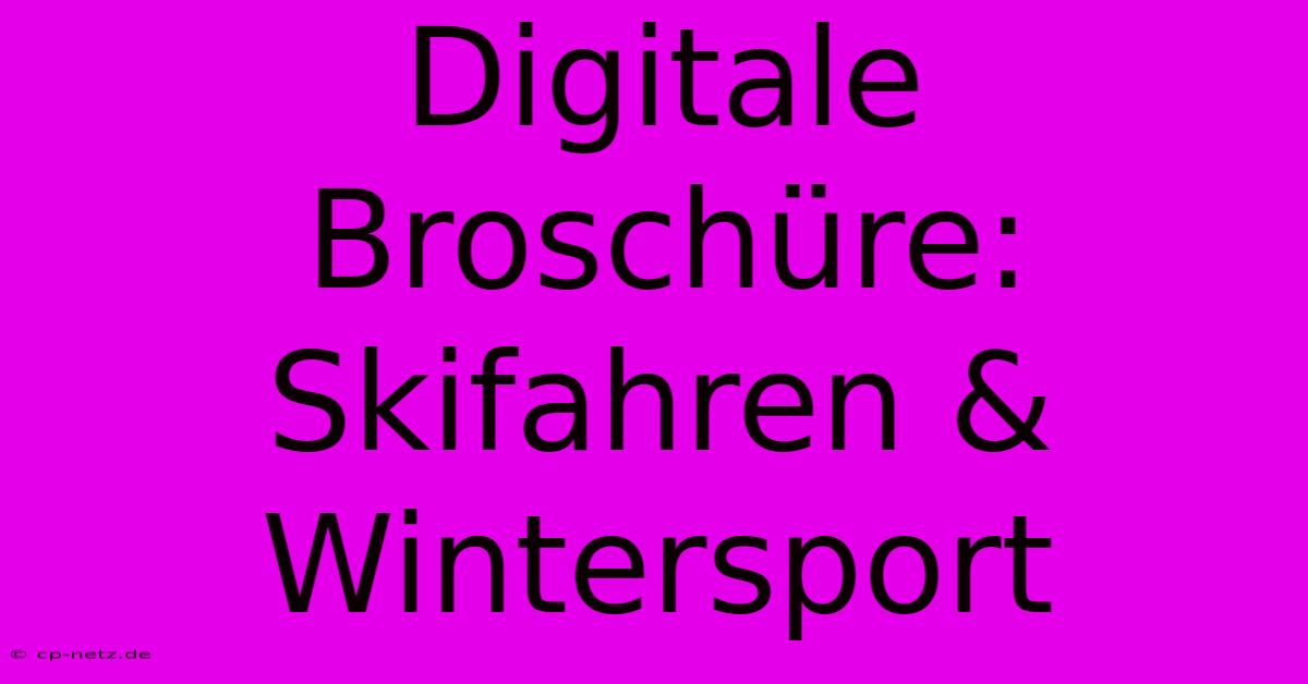 Digitale Broschüre: Skifahren & Wintersport