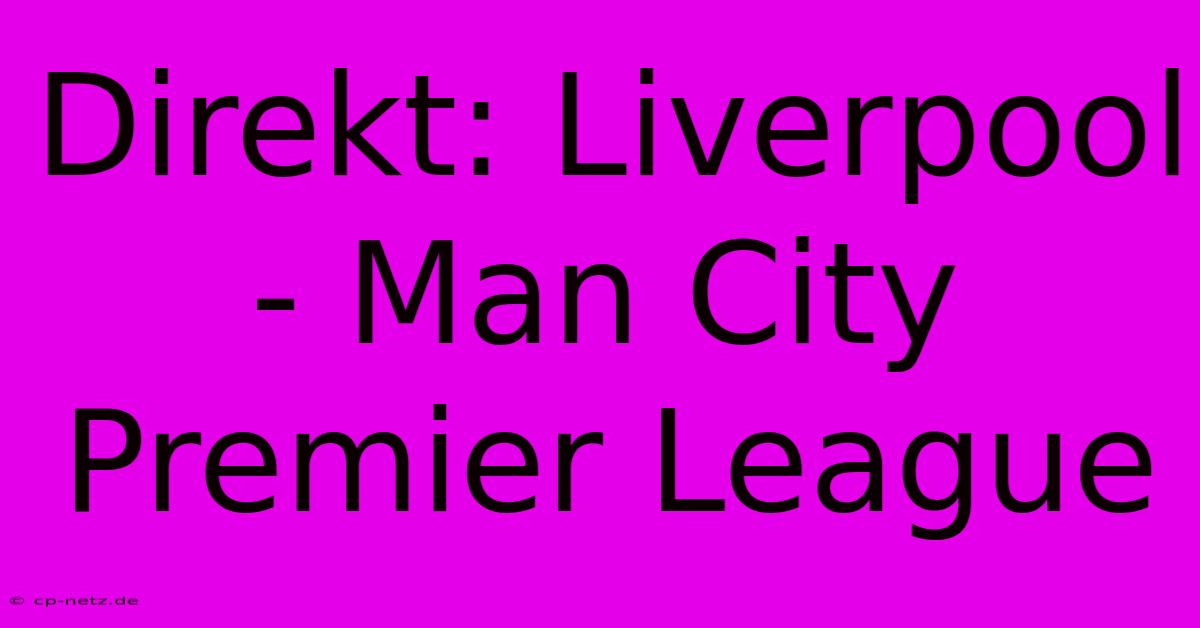 Direkt: Liverpool - Man City Premier League