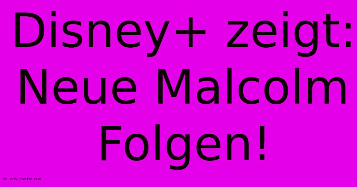 Disney+ Zeigt: Neue Malcolm Folgen!