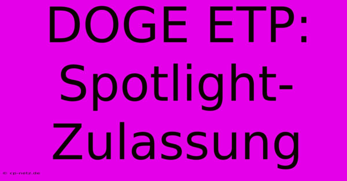 DOGE ETP: Spotlight-Zulassung