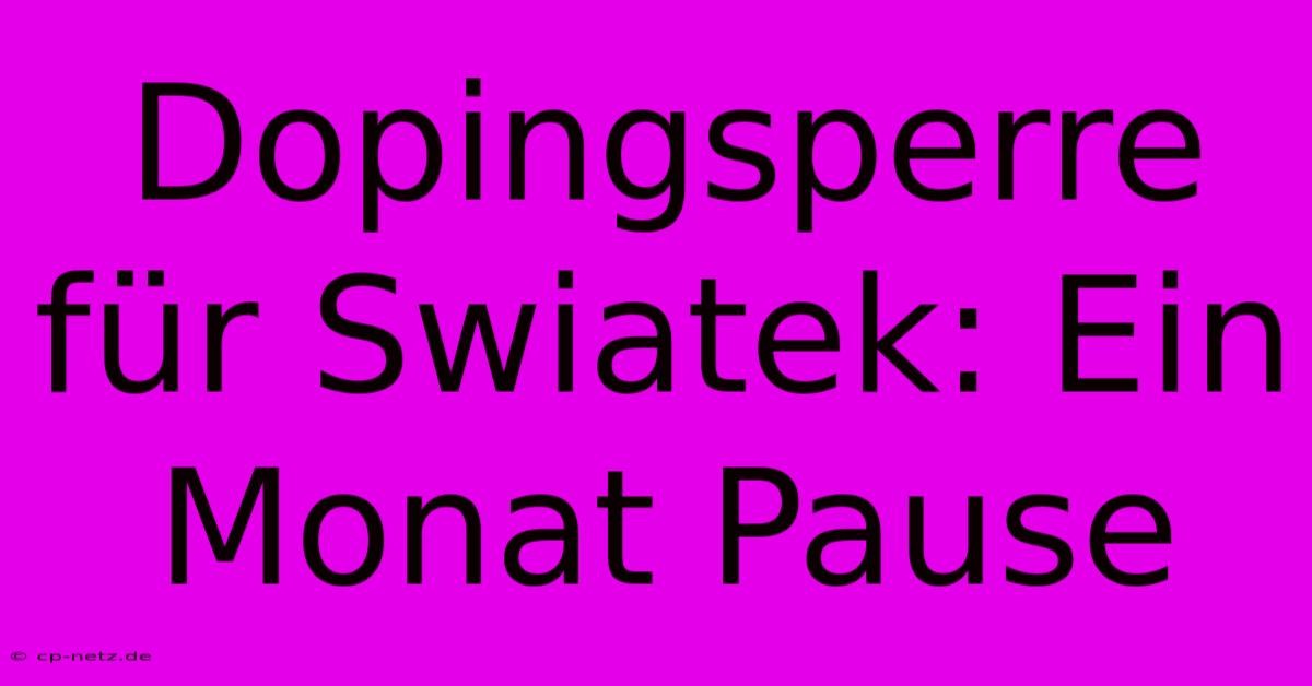 Dopingsperre Für Swiatek: Ein Monat Pause