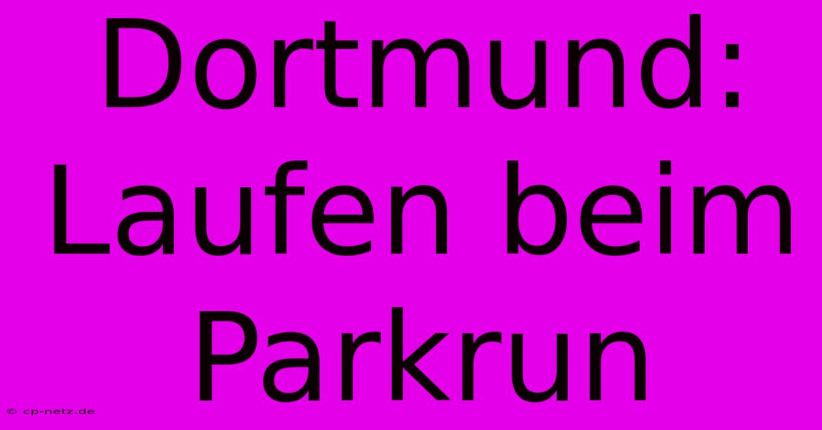 Dortmund: Laufen Beim Parkrun