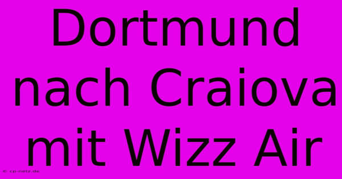 Dortmund Nach Craiova Mit Wizz Air