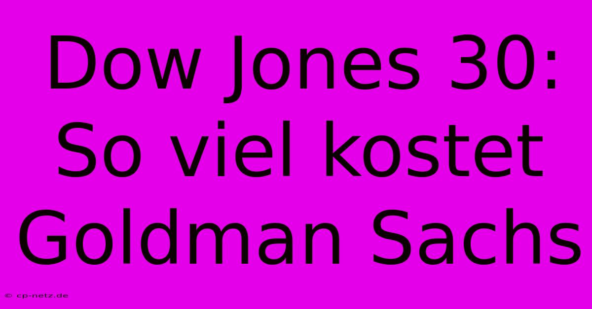 Dow Jones 30: So Viel Kostet Goldman Sachs