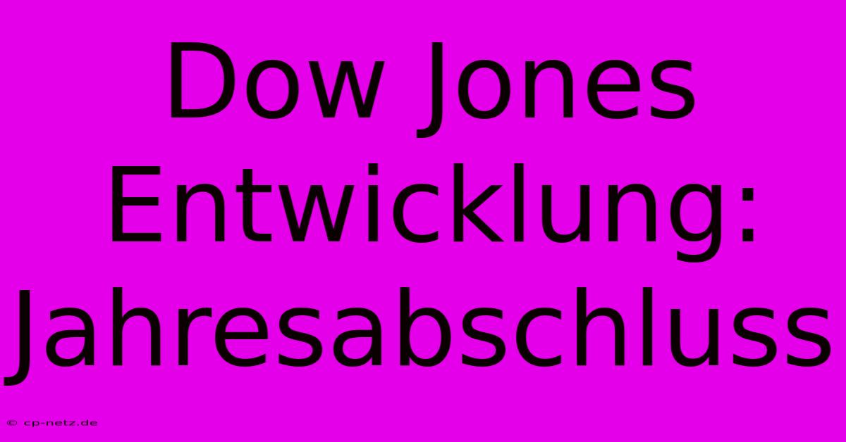 Dow Jones Entwicklung: Jahresabschluss