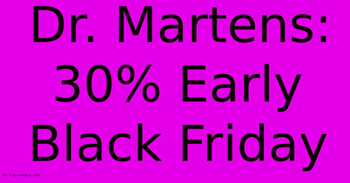 Dr. Martens: 30% Early Black Friday