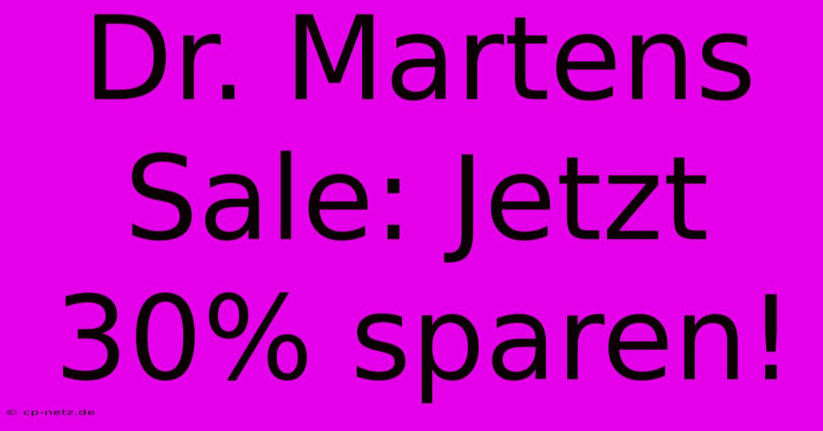 Dr. Martens Sale: Jetzt 30% Sparen!