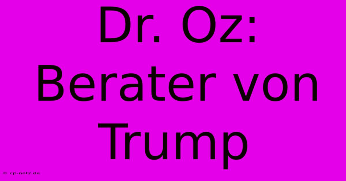 Dr. Oz: Berater Von Trump