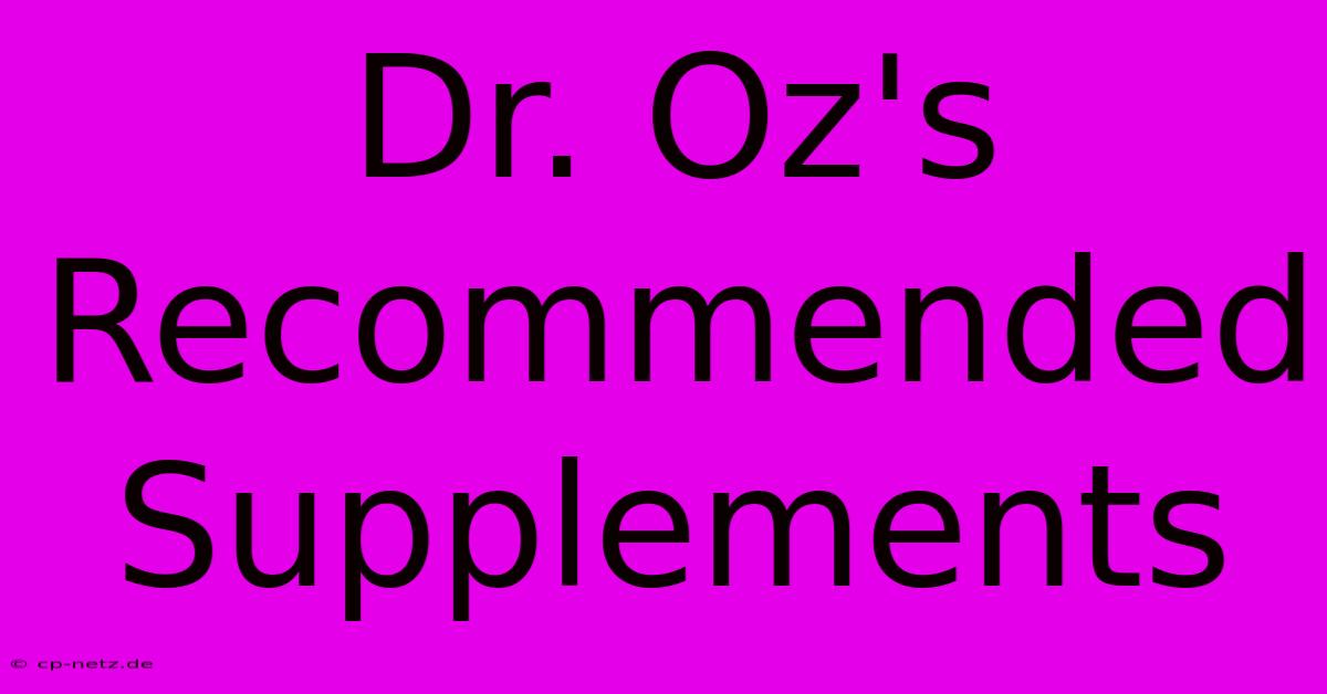 Dr. Oz's Recommended Supplements