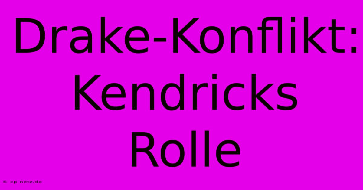 Drake-Konflikt: Kendricks Rolle