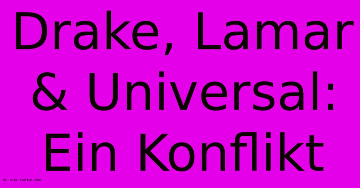 Drake, Lamar & Universal: Ein Konflikt