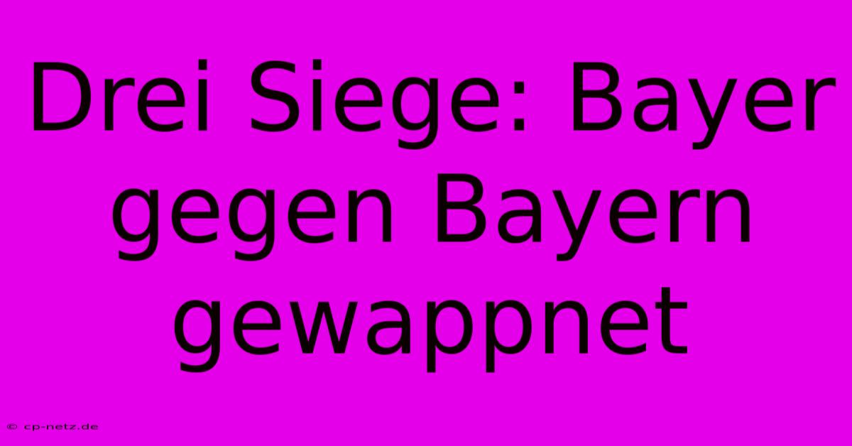 Drei Siege: Bayer Gegen Bayern Gewappnet