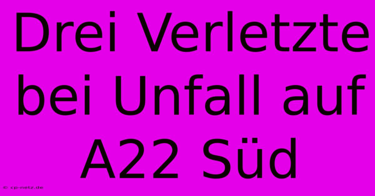 Drei Verletzte Bei Unfall Auf A22 Süd