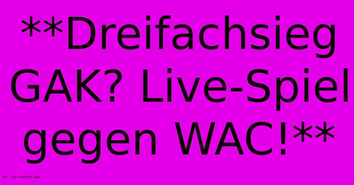 **Dreifachsieg GAK? Live-Spiel Gegen WAC!**