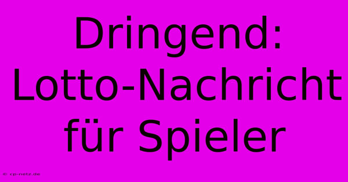 Dringend: Lotto-Nachricht Für Spieler