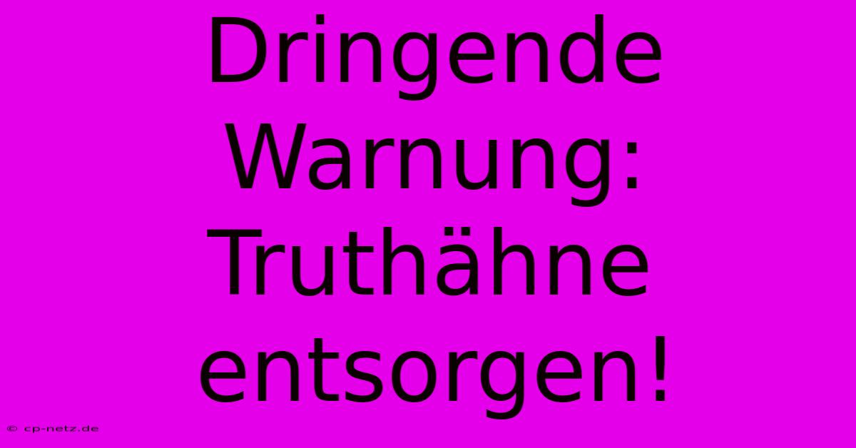 Dringende Warnung: Truthähne Entsorgen!