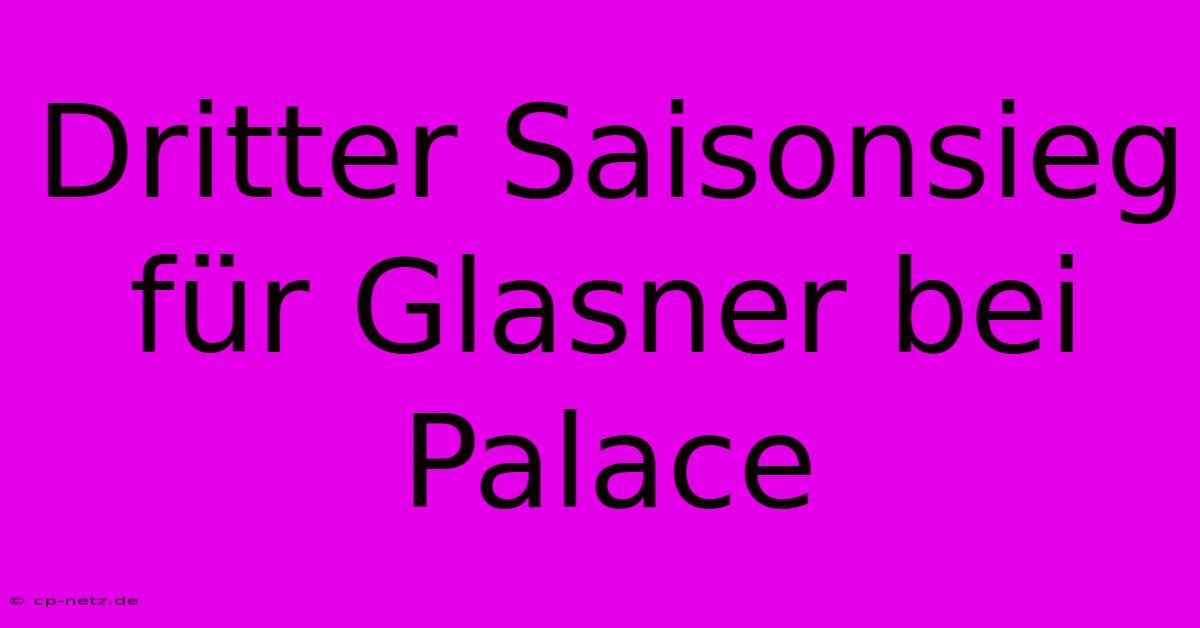 Dritter Saisonsieg Für Glasner Bei Palace