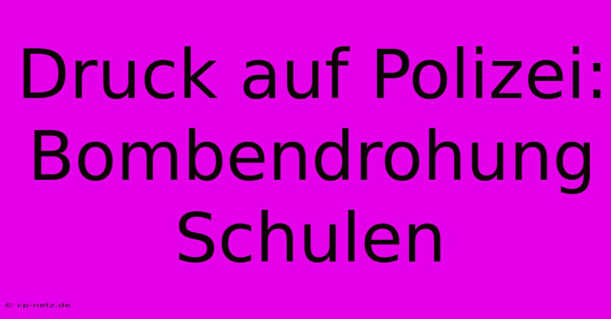 Druck Auf Polizei: Bombendrohung Schulen