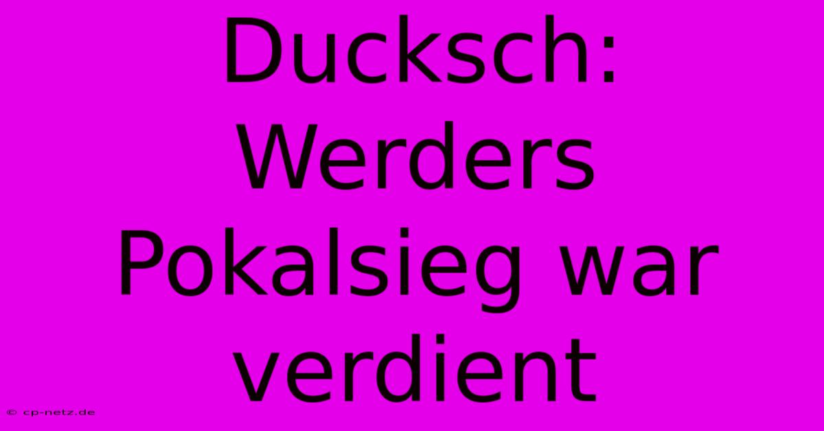 Ducksch:  Werders Pokalsieg War Verdient