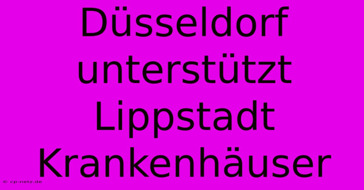 Düsseldorf Unterstützt Lippstadt Krankenhäuser