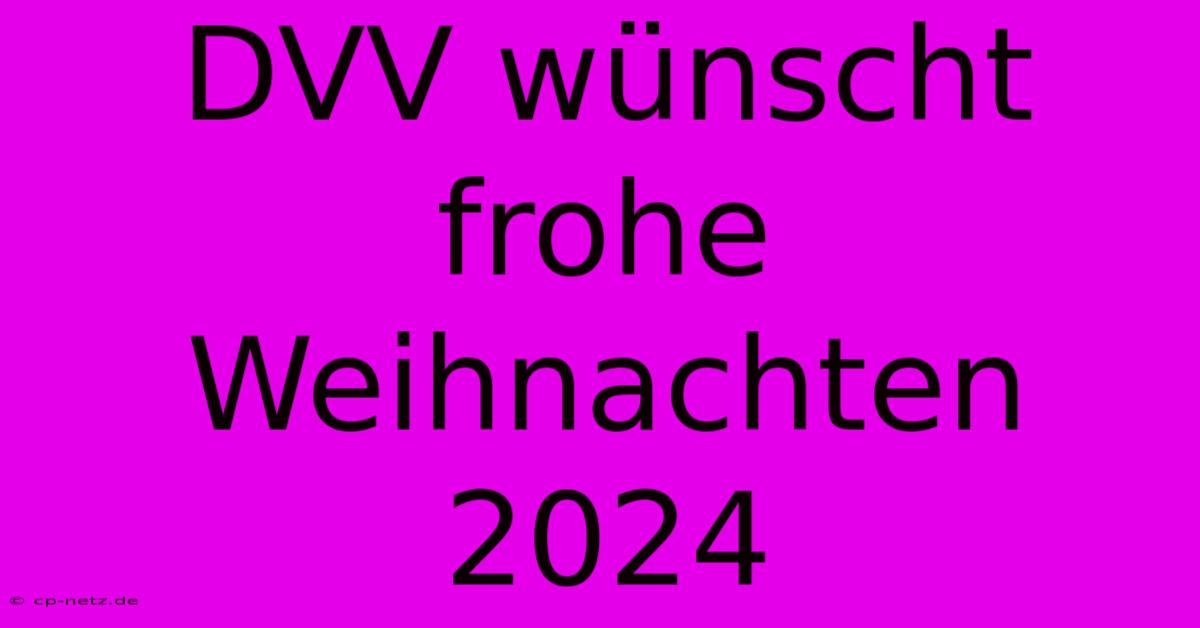 DVV Wünscht Frohe Weihnachten 2024