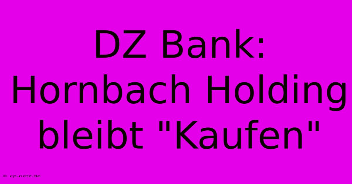 DZ Bank: Hornbach Holding Bleibt 