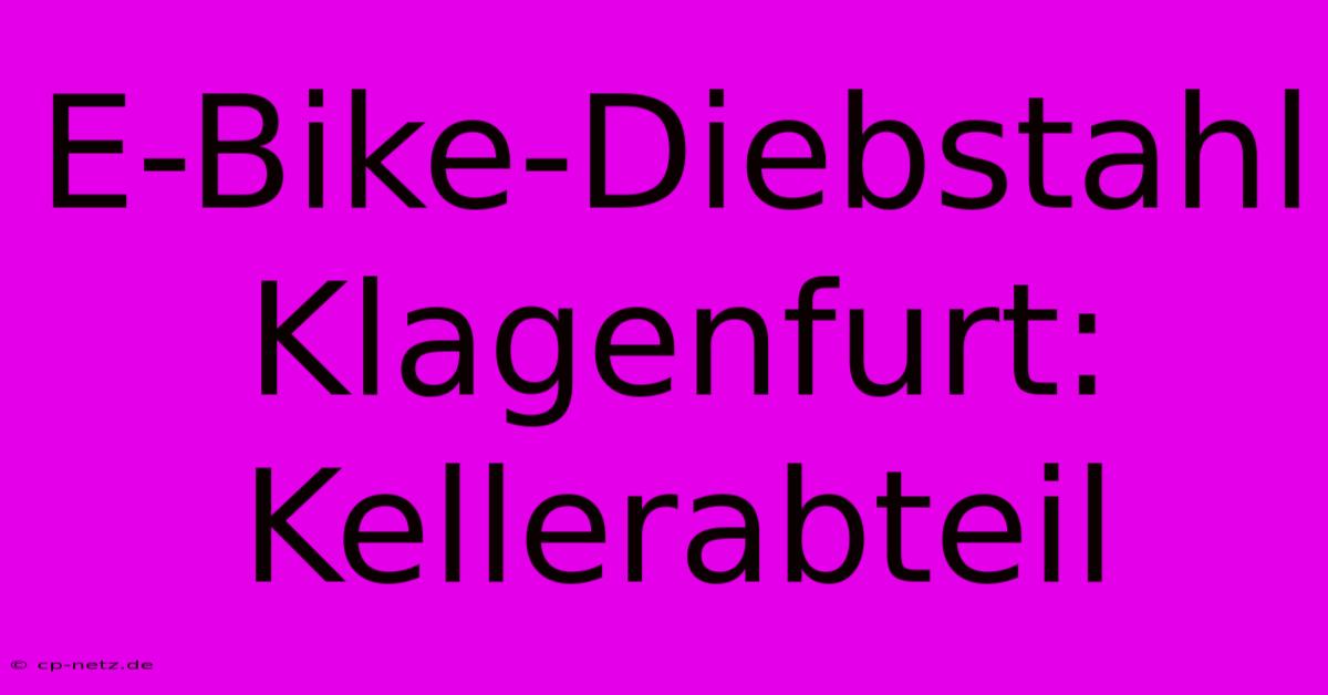 E-Bike-Diebstahl Klagenfurt: Kellerabteil