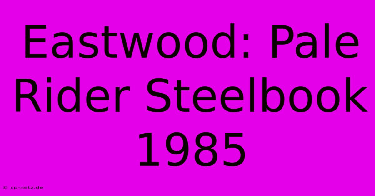 Eastwood: Pale Rider Steelbook 1985