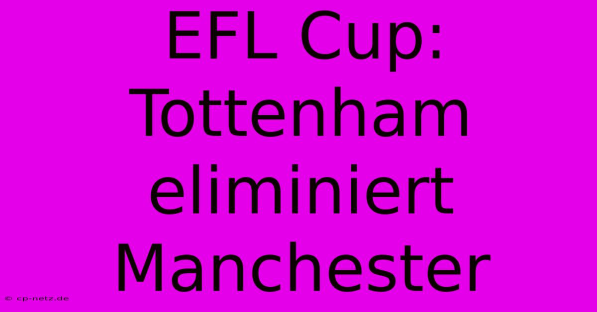 EFL Cup: Tottenham Eliminiert Manchester