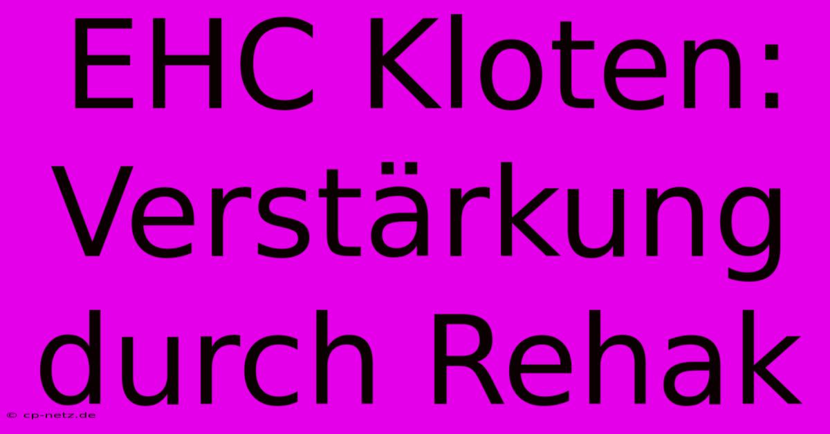 EHC Kloten: Verstärkung Durch Rehak