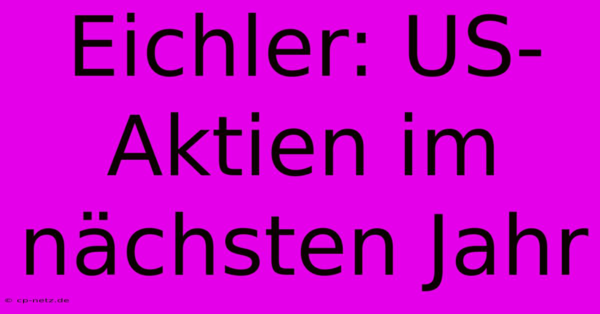 Eichler: US-Aktien Im Nächsten Jahr